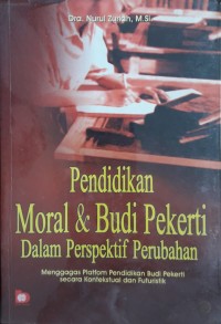 Image of Pendidikan Moral & Budi Pekerti dalam Perspektif Perubahan : Menggagas Platform Pendidikan Budi Pekerti secara Kontekstual dan Futuristik