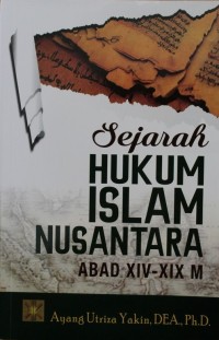 Image of Sejarah Hukum Islam Nusantara Abad XIV - XIX M