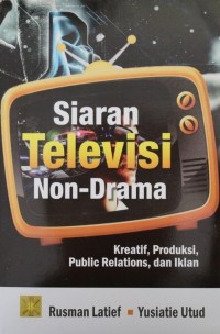 Image of Siaran Televisi Non-Drama : Kreatif, Produksi, Public Relations, dan Iklan
