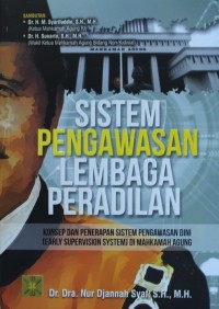 Image of Sistem Pengawasan Lembaga Peradilan : Konsep dan Penerapan Sistem Pengawasan Dini (Early Supervision System) Di Mahkamah Agung