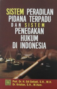Image of Sistem Peradilan Pidana Terpadu dan Sistem Penegakan Hukum di Indonesia