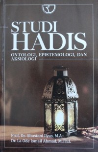 Image of STUDI HADIS Ontologi, Epistomologi, dan Aksiologi