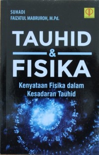 Image of TAUHID DAN FISIKA, Kenyataan Fisika Dalam Kesadaran Tauhid