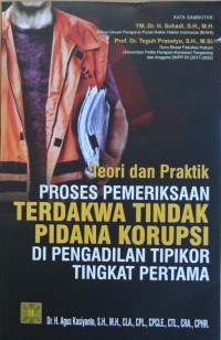 Image of Teori Dan Praktik, PROSES PEMERIKSAAN TERDAKWA TINDAK PIDANA KORUPSI DI PENGADILAN TIPIKOR TINGKAT PERTAMA