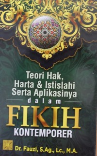 Image of TEORI HAK, HARTA DAN ISTISLAHI SERTA APLIKASI  DALAM FIKIH KONTENPORER