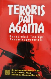 Image of Teroris dan Agama : Konstruksi Teologi Teoantroposentris
