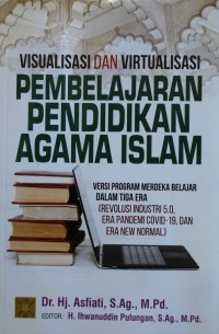 Image of Visualisasi dan Virtualisasi Pembelajaran Pendidikan Agama Islam Versi Program Merdeka Belajar Tiga Era
