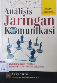 Image of Analisis Jaringan Komunikasi : Strategi Baru dalam Penelitian Ilmu Komunikasi dan Ilmu Sosial Lainnya