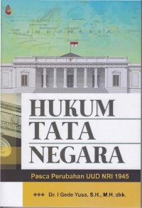 Image of Hukum Tata Negara  : Pasca Perubahan UUD NRI 1945