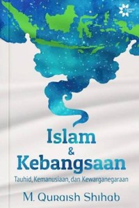 Image of Islam & Kebangsaan : Tauhid, Kemanusiaan, dan Kewarganegaraan