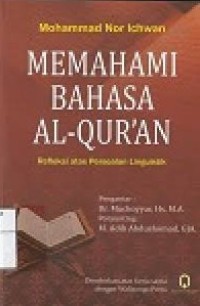 Image of Memahami Bahasa Al-Qur'an : Refleksi atas Persoalan Linguistik