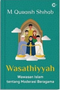 Image of Wasathiyyah : Wawasan Islam tentang Moderasi Beragama