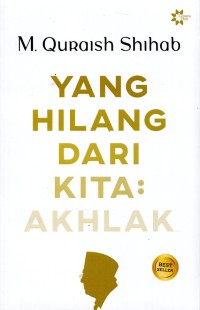Image of Yang Hilang dari Kita : Akhlak