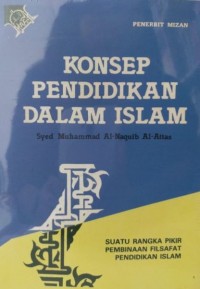 Image of Konsep Pendidikan dalam Islam : Suatu Rangka Pikir Pembinaan Filsafat Pendidikan Islam