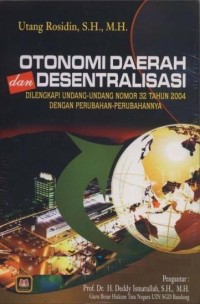 Image of Otonomi Daerah Dan Desentralisasi : Dilengkapi Undang-Undang Nomor 32 Tahun 2004 Dengan Perubahan-Perubahannya