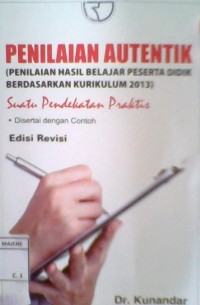 Image of Penilaian Autentik (Penilaian Hasil Belajar Peserta Didik Berdasarkan Kurikulum 2013)