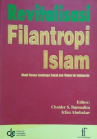 Image of Revitalisasi Filantropi Islam : Studi Kasus Lembaga Zakat dan Wakaf di Indonesia