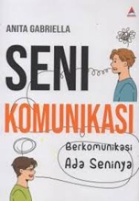 Image of Seni Komunikasi Berkomunikasi Ada Seninya